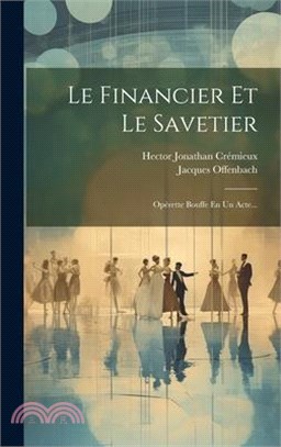 Le Financier Et Le Savetier: Opérette Bouffe En Un Acte...