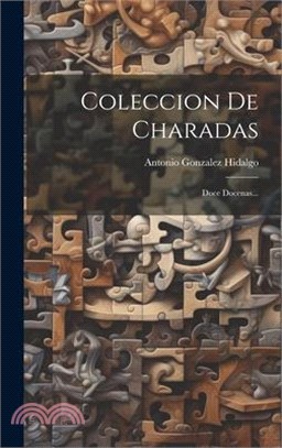 Coleccion De Charadas: Doce Docenas...