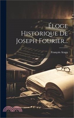 Éloge Historique De Joseph Fourier...