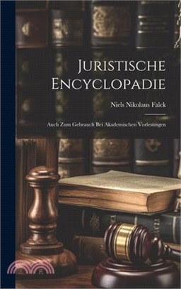 Juristische Encyclopadie: Auch Zum Gebrauch Bei Akademischen Vorlesungen
