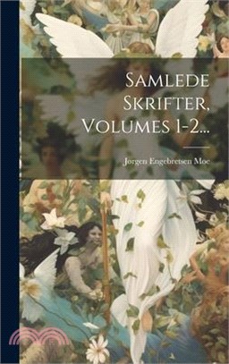 Samlede Skrifter, Volumes 1-2...
