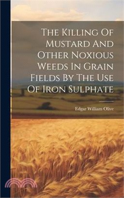 The Killing Of Mustard And Other Noxious Weeds In Grain Fields By The Use Of Iron Sulphate