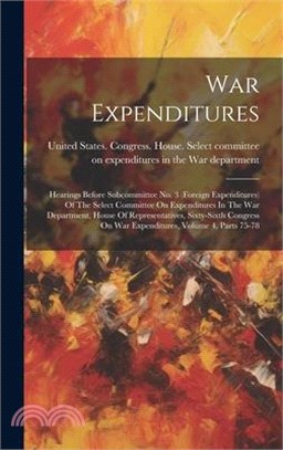 War Expenditures: Hearings Before Subcommittee No. 3 (foreign Expenditures) Of The Select Committee On Expenditures In The War Departmen