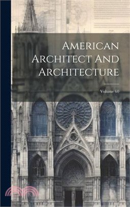 American Architect And Architecture; Volume 60