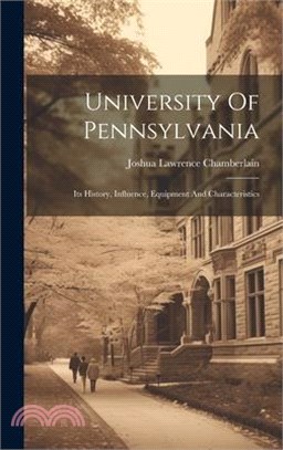 University Of Pennsylvania: Its History, Influence, Equipment And Characteristics