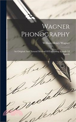 Wagner Phonography: An Original And Natural Method Of Expressing Sounds Of Speech