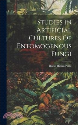 Studies In Artificial Cultures Of Entomogenous Fungi