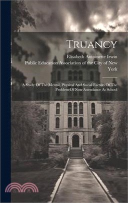 Truancy: A Study Of The Mental, Physical And Social Factors Of The Problem Of Non-attendance At School