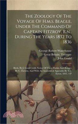 The Zoology Of The Voyage Of H.m.s. Beagle, Under The Command Of Captain Fitzroy, R.n., During The Years 1832 To 1836: Birds, By J. Gould [with Notice