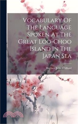Vocabulary Of The Language Spoken At The Great Loo-choo Island In The Japan Sea