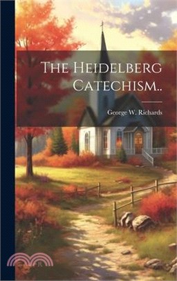 The Heidelberg Catechism..