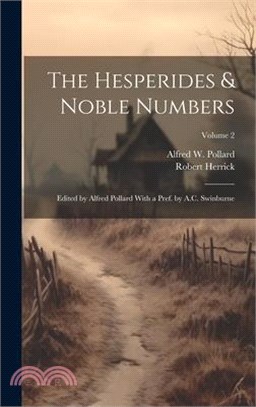 The Hesperides & Noble Numbers: Edited by Alfred Pollard With a Pref. by A.C. Swinburne; Volume 2
