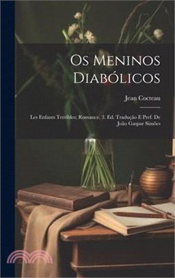 Os meninos diabólicos; les enfants terribles; romance. 3. ed. Tradução e pref. de João Gaspar Simões