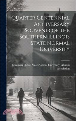 Quarter Centennial Anniversary Souvenir of the Southern Illinois State Normal University