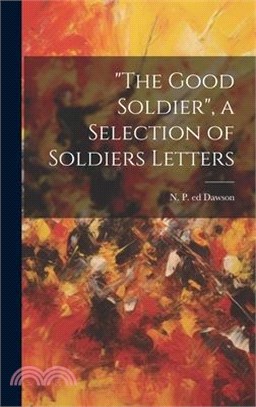 "The Good Soldier", a Selection of Soldiers Letters