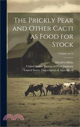 The Prickly Pear and Other Cacti as Food for Stock; Volume no.74