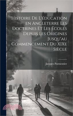 Histoire de l'éducation en Angleterre les doctrines et les écoles depuis les origines jusqu'au commencement du XIXe siècle