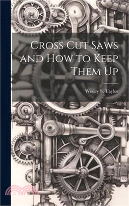 Cross Cut Saws and How to Keep Them Up