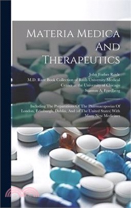 Materia Medica And Therapeutics: Including The Preparations Of The Pharmacopoeias Of London, Edinburgh, Dublin, And (of The United States) With Many N