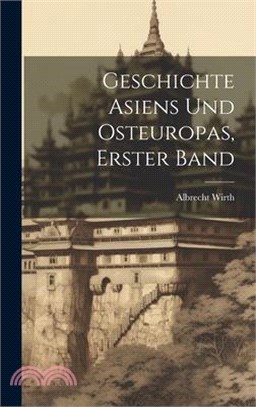 Geschichte Asiens und Osteuropas, Erster Band