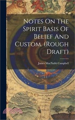 Notes On The Spirit Basis Of Belief And Custom. (rough Draft)