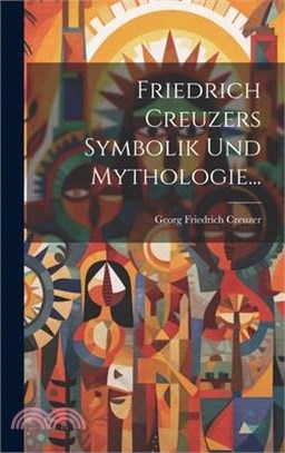 Friedrich Creuzers Symbolik Und Mythologie...