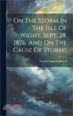 On The Storm In The Isle Of Wight, Sept. 28, 1876, And On The Cause Of Storms