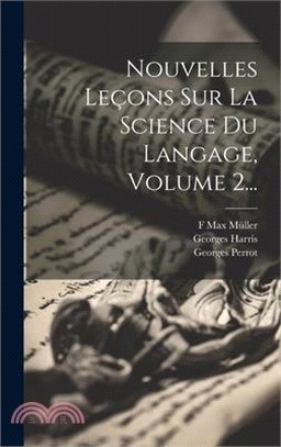 Nouvelles Leçons Sur La Science Du Langage, Volume 2...