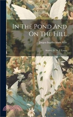 In The Pond And On The Hill: Stories, Tr. By J. Young