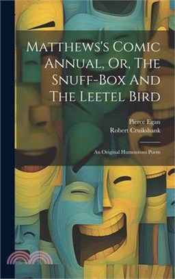 Matthews's Comic Annual, Or, The Snuff-box And The Leetel Bird: An Original Humourous Poem
