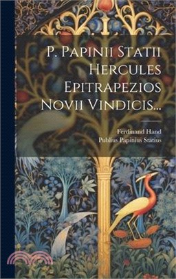 P. Papinii Statii Hercules Epitrapezios Novii Vindicis...