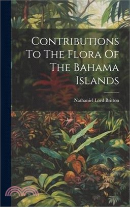 Contributions To The Flora Of The Bahama Islands