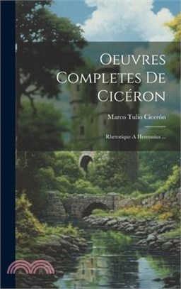 Oeuvres Completes De Cicéron: Rhetorique A Herennius ...