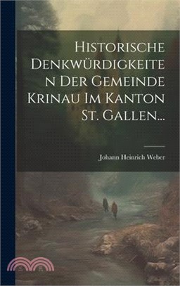 Historische Denkwürdigkeiten Der Gemeinde Krinau Im Kanton St. Gallen...