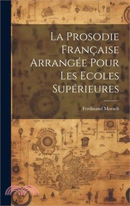 La Prosodie Française Arrangée Pour Les Ecoles Supérieures