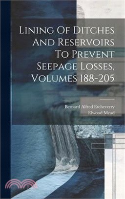 Lining Of Ditches And Reservoirs To Prevent Seepage Losses, Volumes 188-205