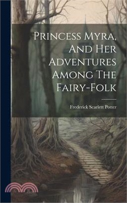 Princess Myra, And Her Adventures Among The Fairy-folk