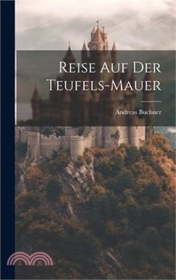 Reise auf der Teufels-Mauer