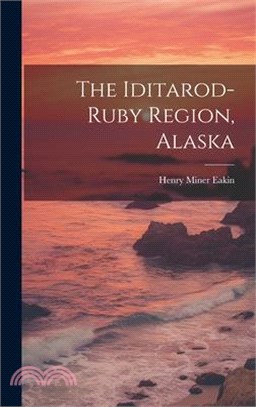 The Iditarod-ruby Region, Alaska