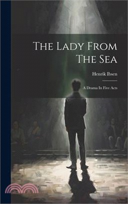 The Lady From The Sea: A Drama In Five Acts