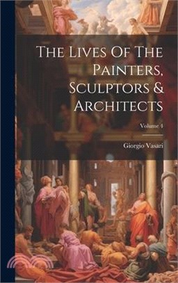 The Lives Of The Painters, Sculptors & Architects; Volume 4