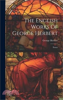 The English Works Of George Herbert: Essays