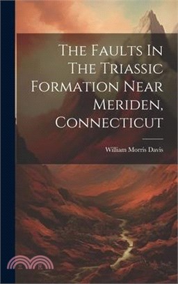 The Faults In The Triassic Formation Near Meriden, Connecticut