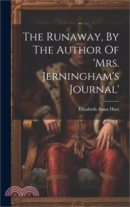 The Runaway, By The Author Of 'mrs. Jerningham's Journal'