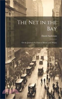 The Net in the Bay; or the Journal of a Visit to Moose and Albany