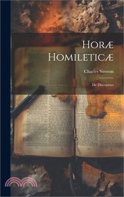 Horæ Homileticæ: De Discourses