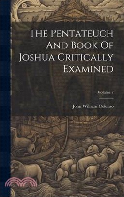 The Pentateuch And Book Of Joshua Critically Examined; Volume 7