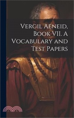 Vergil Aeneid, Book VII. A Vocabulary and Test Papers