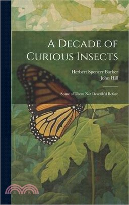 A Decade of Curious Insects: Some of Them Not Describ'd Before