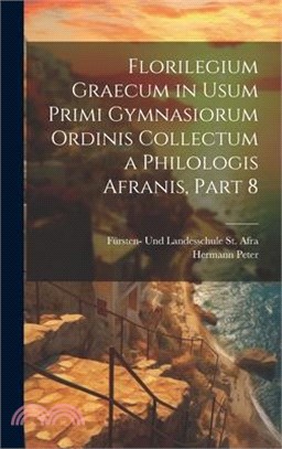 Florilegium Graecum in Usum Primi Gymnasiorum Ordinis Collectum a Philologis Afranis, Part 8